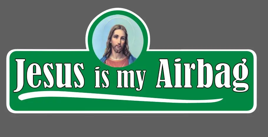 Jesus Is My Airbag - Ref : Jesusismyairbag01 1